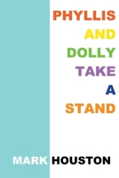 Phyllis and Dolly Take a Stand 0995760241 Book Cover