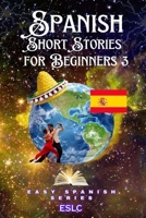 Spanish Short Stories For Beginners 3 (Easy Spanish Series) B0C47J8WJ8 Book Cover