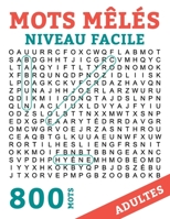 Mots Meles Adultes 800 Mots: Mots Caches Grand Format NIVEAU FACILE Gros Caracteres avec Solutions 40 Grilles 800 Mots (French Edition) B087617M84 Book Cover