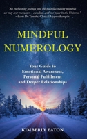 Mindful Numerology: Your Guide to Emotional Awareness, Personal Fulfillment and Deeper Relationships B0CTBWS28D Book Cover