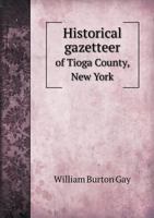 Historical Gazetteer of Tioga County, New York 5518652259 Book Cover