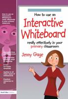 How to Use an Interactive Whiteboard Really Effectively in Your Primary Classroom 1843122359 Book Cover