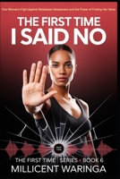 The First Time I Said No: The First Time Series - Book 6 (The First Time Series - A compelling 25-book series chronicling the journey of one woman's "first time" experiences.) B0FHQTFVKK Book Cover