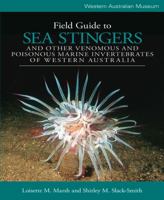 Field Guide to Sea Stingers and Other Venomous and Poisonous Marine Invertebrates of Western Australia 1920843957 Book Cover
