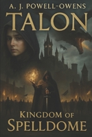 TALON: The Kingdom of spelldome 1520682506 Book Cover
