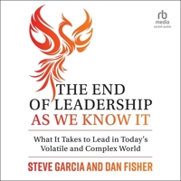 The End of Leadership as We Know It: What It Takes to Lead in Today's Volatile and Complex World B0CW4VR4LY Book Cover