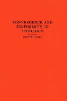 Convergence and Uniformity in Topology. (AM-2) (Annals of Mathematics Studies) 069109568X Book Cover