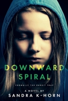 Downward Spiral: Formerly The Rabbit Trap 109831722X Book Cover