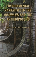 Environmental Narratives in the Huainanzi and the Anthropocene 1666914355 Book Cover