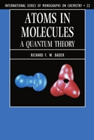 Atoms in Molecules: A Quantum Theory (The International Series of Monographs on Chemistry, No 22) 0198558651 Book Cover