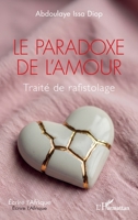 Le paradoxe de l'amour: Traité de rafistolage (Écrire l'Afrique) (French Edition) 233659580X Book Cover