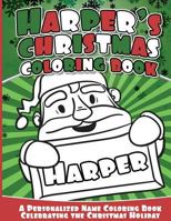 Harper's Christmas Coloring Book: A Personalized Name Coloring Book Celebrating the Christmas Holiday 1540776840 Book Cover