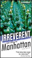 Frommer's Irreverent Guide to Manhattan (Irreverent Guides) 0471770620 Book Cover