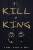 To Kill a King 1788308859 Book Cover