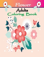 Flower Adult Coloring Book: Stress Relieving Flower Designs For Maximum Relaxation | Featuring Bouquets, Wreaths, Decorations, Swirl Patterns And Much More! B08HGPPNMB Book Cover