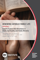 Renewing Catholic Family Life: Experts Explore New Directions in Family Spirituality and Family Ministry 1681926776 Book Cover