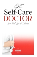 The Self-Care Doctor: Your First Line Of Defense B0F6JQWHMQ Book Cover