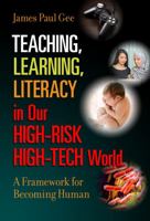 Teaching, Learning, Literacy in Our High-Risk High-Tech World: A Framework for Becoming Human 0807758604 Book Cover