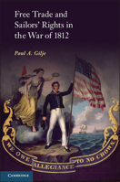 Free Trade and Sailors' Rights in the War of 1812 1107607825 Book Cover