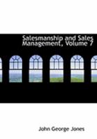 Salesmanship and Sales Management; Volume 7 1017505780 Book Cover