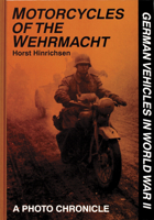 Motorcycles of the Wehrmacht: A Photo Chronicle (German Vehicles in World War II) 0887406858 Book Cover