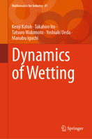 Dynamics of Wetting (Mathematics for Industry, 41) 9819242975 Book Cover