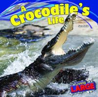 A Crocodile's Life 1448849764 Book Cover