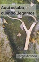 Aquí estaba cuando llegamos 173096818X Book Cover