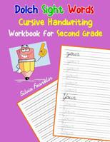 Dolch Sight Words Cursive Handwriting Workbook for Second Grade: Learning cursive handwriting workbook for kids 1070486949 Book Cover
