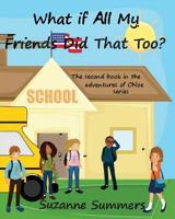 What If All Of My Friends Did That Too? 1539558851 Book Cover