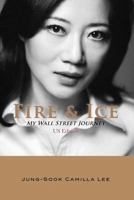 Fire & Ice: My Wall Street Journey 1499784007 Book Cover