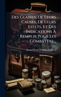 Des Glaires, De Leurs Causes, De Leurs Effets, Et Des Indications Ã Remplir Pour Les Combattre... (French Edition) 1024631524 Book Cover
