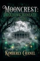 Mooncrest: Shadows Beneath the Veil (Book 1) B0GNCVK72G Book Cover