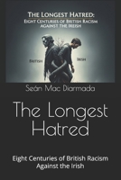 The Longest Hatred: Eight Centuries of British Racism Against the Irish B0FPF4DQTZ Book Cover