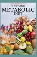 NUTRITIONAL METABOLIC DIET: STEP-BY-STEP GUIDE TO HEAL YOUR BROKEN METABOLISM AND LOOSE WEIGHT NATURALLY B08HGPPP1H Book Cover