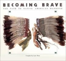 Becoming Brave: The Path to Native American Manhood 0811801632 Book Cover