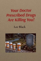Your Doctor Prescribed Drugs Are Killing You! B0GZLRLFJV Book Cover