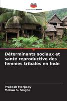 Déterminants sociaux et santé reproductive des femmes tribales en Inde (French Edition) 6202326573 Book Cover