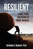 Resilient: Living, Dying, and Rising in Rural America 1547030895 Book Cover