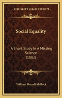 Social Equality: A Short Study in a Missing Science... 1540660060 Book Cover