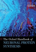 The Oxford Handbook of Neuronal Protein Synthesis 0190686308 Book Cover