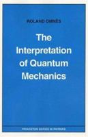 The Interpretation of Quantum Mechanics 0691036691 Book Cover