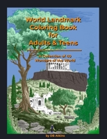 World Landmark Coloring Book for Adults & Teens: A Collection of 40 Wonders of the World B0BTXLM6C8 Book Cover