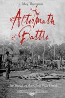 The Aftermath of Battle: The Burial of the Civil War Dead 1611211891 Book Cover