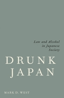 Drunk Japan: Law and Alcohol in Japanese Society 0190070846 Book Cover