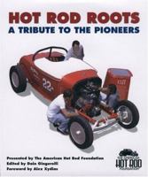 Hot Rod Roots: A Tribute to the Pioneers 0760328188 Book Cover