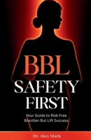 BBL Safety First: Your Guide to Risk-Free Brazilian Butt Lift Success B0FJ1MLVF7 Book Cover