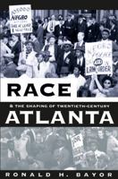 Race and the Shaping of Twentieth-Century Atlanta 0807848980 Book Cover