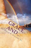 Grace And...: You Cannot Become What You Already Are! 1456301756 Book Cover