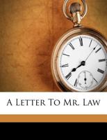 A Letter to Mr. Law Occasion'd by Reading His Treatise on Christian Perfection 117056836X Book Cover